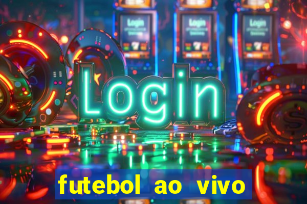 futebol ao vivo max tv